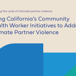 Using California’s Community Health Worker Initiatives to Address Intimate Partner Violence
