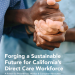 Hands holding with text that says Forging a Sustainable Future for California’s Direct Care Workforce