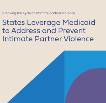 States Leverage Medicaid to Address and Prevent Intimate Partner Violence March 2023